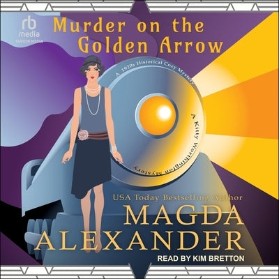 Murder on the Golden Arrow: A 1920s Historical Cozy Mystery by Alexander, Magda