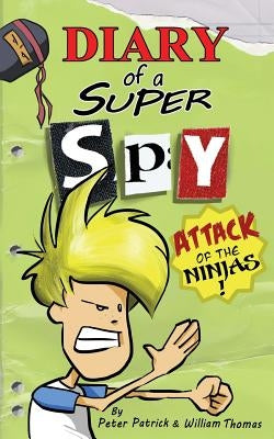 Diary of a Super Spy 2: Attack of the Ninjas! by Thomas, William
