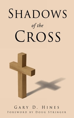 Shadows of the Cross by Hines, Gary D.