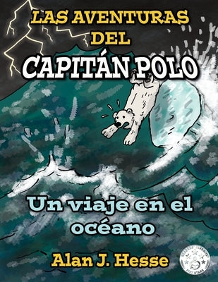 Las Aventuras del Capitán Polo: un viaje en el océano by Hesse, Alan J.