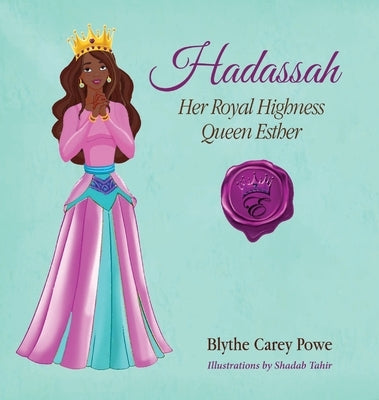 Hadassah Her Royal Highness Queen Esther by Powe, Blythe