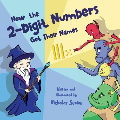 How the 2-Digit Numbers Got Their Names by Senior, Nicholas