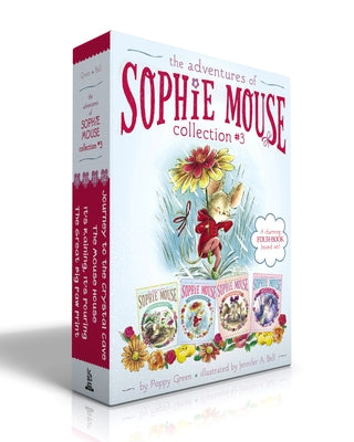 The Adventures of Sophie Mouse Collection #3 (Boxed Set): The Great Big Paw Print; It's Raining, It's Pouring; The Mouse House; Journey to the Crystal by Green, Poppy