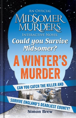 Could You Survive Midsomer? - A Winter's Murder: An Official Midsomer Murders Interactive Novel by Brew, Simon