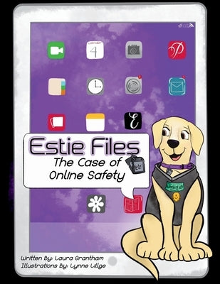 Estie Files: The Case of Online Safety by Grantham, Laura