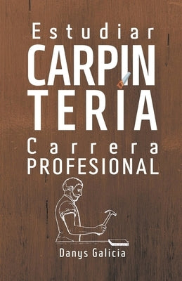 Estudiar carpintería como carrera profesional. by Galicia, Danys