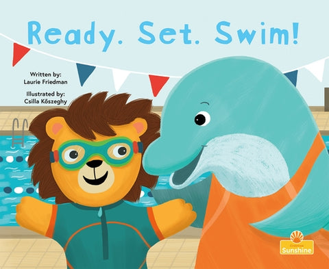 Ready. Set. Swim! by Friedman, Laurie