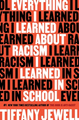 Everything I Learned about Racism I Learned in School by Jewell, Tiffany