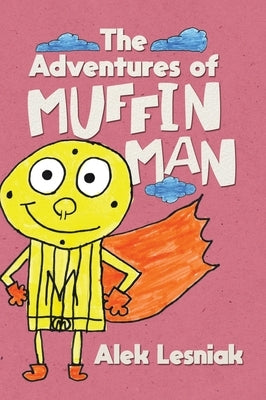 The Adventures of Muffin Man by Lesniak, Alek