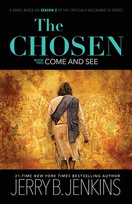 The Chosen: Come and See: A Novel Based on Season 2 of the Critically Acclaimed TV Series by Jenkins, Jerry B.