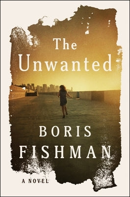 The Unwanted by Fishman, Boris