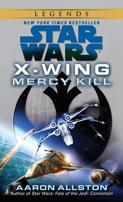 Mercy Kill: Star Wars Legends (Wraith Squadron) by Allston, Aaron