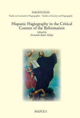 Hispanic Hagiography in the Critical Context of the Reformation by Banos Vallego, Fernando