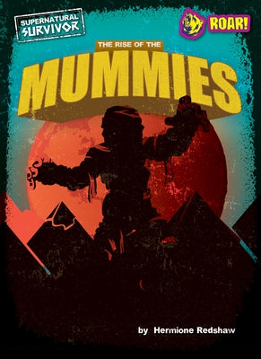 The Rise of the Mummies by Redshaw, Hermione