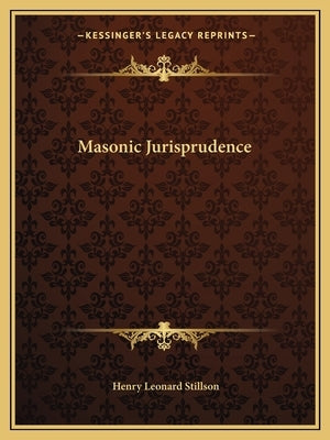 Masonic Jurisprudence by Stillson, Henry Leonard