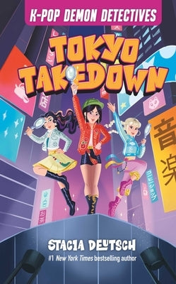 Tokyo Takedown: Mystery Stories for K-Pop Fans (Book 1) by Deutsch, Stacia