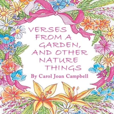 Verses from a Garden, and Other Nature Things by Campbell, Carol Joan