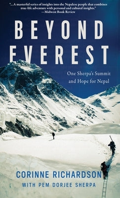 Beyond Everest: One Sherpa's Summit and Hope for Nepal by Richardson, Corinne