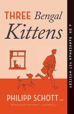 Three Bengal Kittens: A Dr. Bannerman Vet Mystery by Schott, Philipp