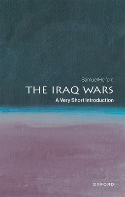 The Iraq Wars: A Very Short Introduction by Helfont, Samuel