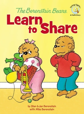 The Berenstain Bears Learn to Share by Berenstain, Stan