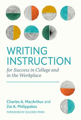 Writing Instruction for Success in College and in the Workplace by MacArthur, Charles A.