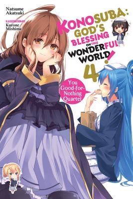 Konosuba: God's Blessing on This Wonderful World!, Vol. 4 (Light Novel): You Good-For-Nothing Quartet Volume 4 by Akatsuki, Natsume