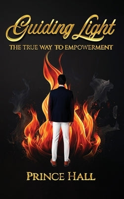 Guiding Light: The True Way To Empowerment by Prince Hall