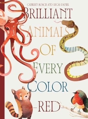 Brilliant Animals Of Every Color: Red Edition by Roach, Cathleen