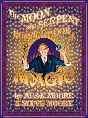 The Moon and Serpent Bumper Book of Magic by Moore, Alan
