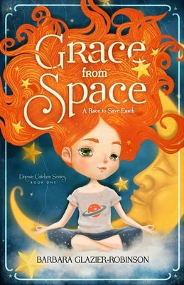 Grace from Space: A Race to Save Earth by Glazier-Robinson, Barbara A.