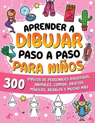 Aprender a dibujar paso a paso para niños: 300 dibujos de personajes divertidos, animales, comida, objetos mágicos, regalos y mucho más. by Special Art