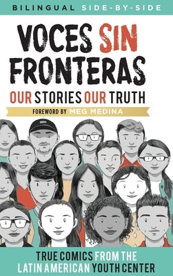 Voces Sin Fronteras: Our Stories, Our Truth (New Foreword by Meg Medina) by Writers, Latin American Youth Center