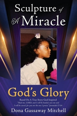 Sculpture of A Miracle: God's Glory by Mitchell, Dona Gassaway