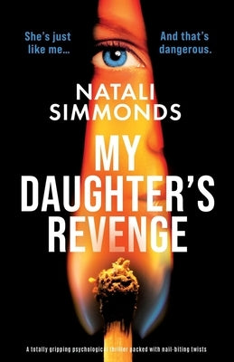 My Daughter's Revenge: A totally gripping psychological thriller packed with nail-biting twists by Simmonds, Natali