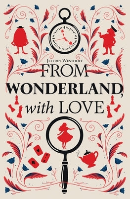 From Wonderland, With Love by Westhoff, Jeffrey