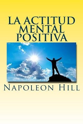 La actitud mental positiva by Hill, Napoleon