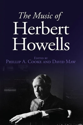 The Music of Herbert Howells by Cooke, Phillip A.