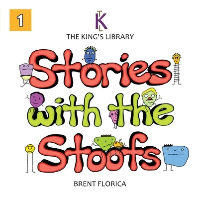 The King's Library: Stories with the Stoofs (Vol. 1) by Florica, Brent
