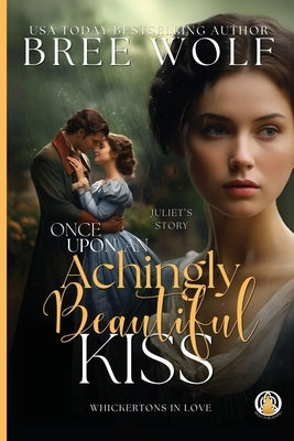 Once Upon an Achingly Beautiful Kiss by Wolf, Bree