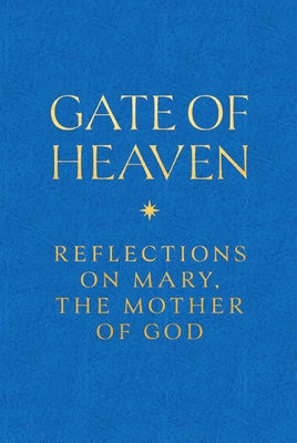 Gate of Heaven: Reflections on Mary, the Mother of God by Becklo, Matthew