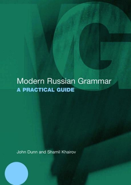 Modern Russian Grammar: A Practical Guide by Dunn, John