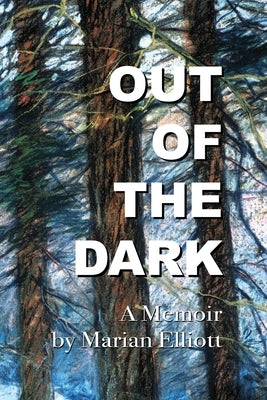 Out of the Dark: A Memoir by Elliott, Marian