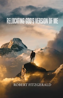 Relocating God's Version of Me by Fitzgerald, Robert