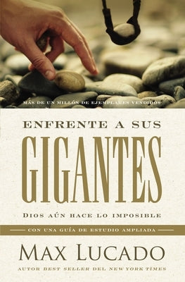 The Enfrente a Sus Gigantes: Dios A��n Hace Lo Imposible by Lucado, Max