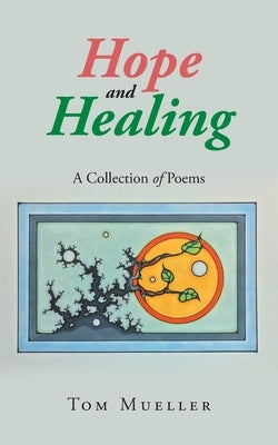 Hope and Healing by Mueller, Tom