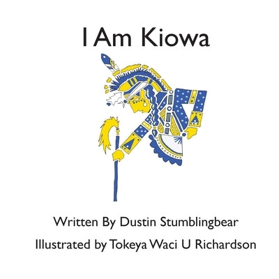 I Am Kiowa by Stumblingbear, Dustin