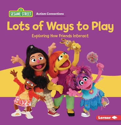 Lots of Ways to Play: Exploring How Friends Interact by Kimmelman, Leslie