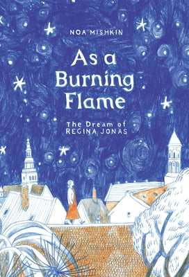 As a Burning Flame: The Dream of Regina Jonas by Mishkin, Noa