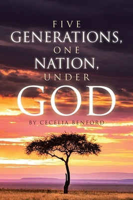 Five Generations, One Nation, Under God by Benford, Cecelia